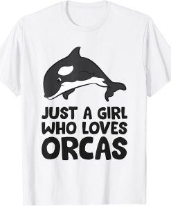 Just a Girl Who Loves Orcas T-Shirt