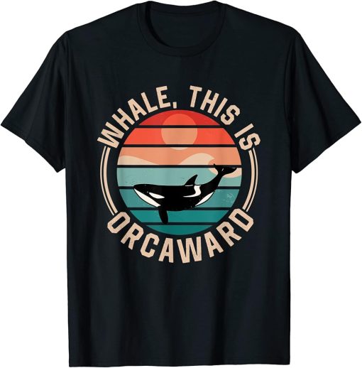 Whale This Is Orcaward Awkward Orca Orcas Humor T-Shirt