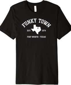 FUNKY TOWN Fort Worth TX Athletic Design Premium T-Shirt