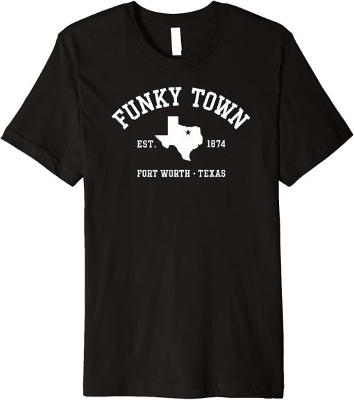 FUNKY TOWN Fort Worth TX Athletic Design Premium T-Shirt